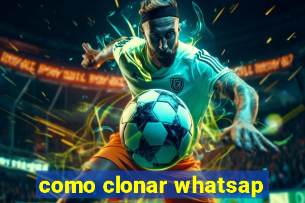 como clonar whatsap